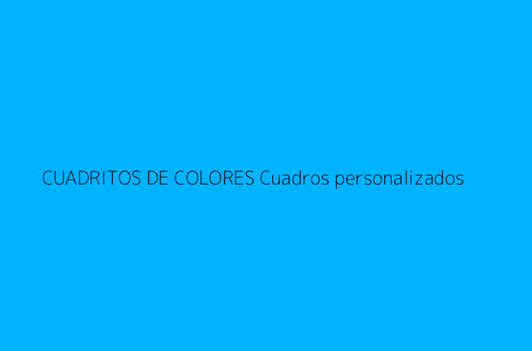 CUADRITOS DE COLORES Cuadros personalizados